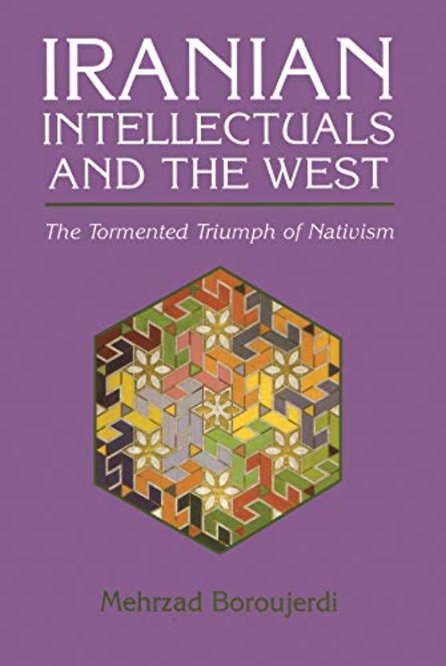 Iranian Intellectuals and the West – The Tormented Triumph of Nativism
