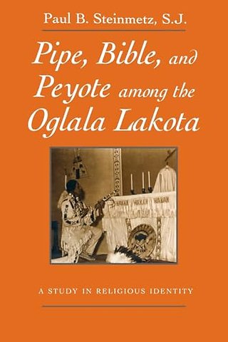 Pipe, Bible, and Peyote Among the Oglala Lakota – A Study in Religious Identity