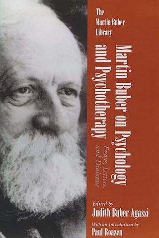 Martin Buber on Psychology and Psychotherapy – Essays, Letters, and Dialogue