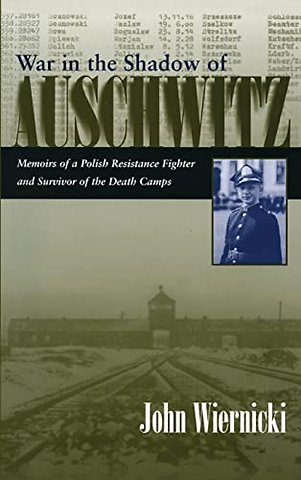 War in the Shadow of Auschwitz – Memoirs of a Polish Resistance Fighter and Survivor of the Death Camps