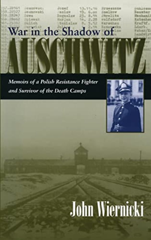 War in the Shadow of Auschwitz – Memoirs of a Polish Resistance Fighter and Survivor of the Death Camps