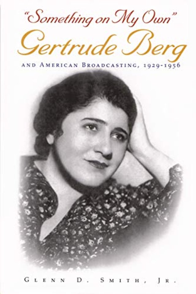 Something on My Own – Gertrude Berg and American Broadcasting, 1929–1956