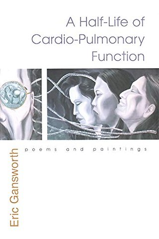 Half–Life of Cardio–Pulmonary Function – Poems and Paintings