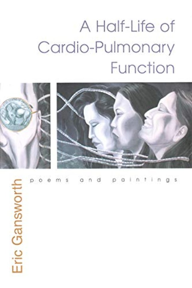 Half–Life of Cardio–Pulmonary Function – Poems and Paintings