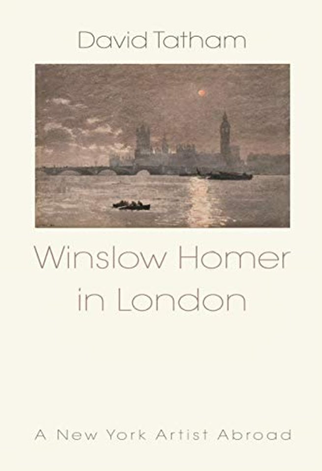 Winslow Homer in London – New York Artist Abroad 1881–1882