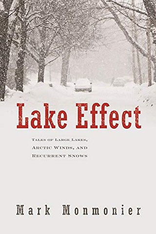 Lake Effect – Tales of Large Lakes Arctic Winds and Recurrent Snows