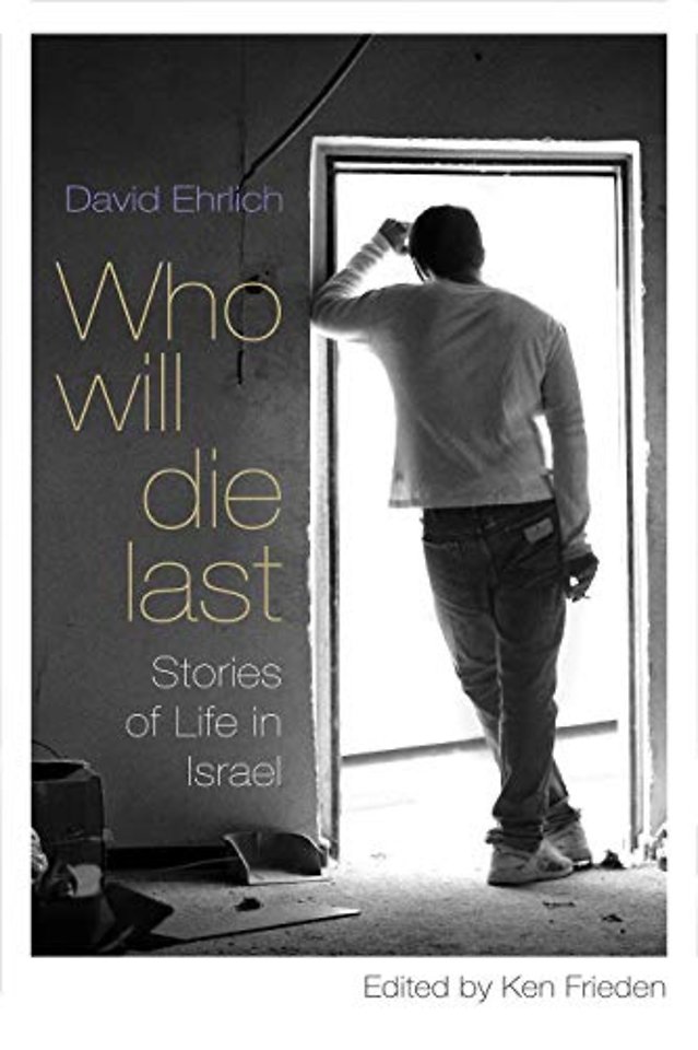 Who Will Die Last – Stories of Life in Israel