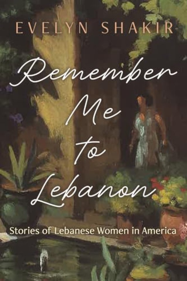 Remember Me to Lebanon – Stories of Lebanese Women in America