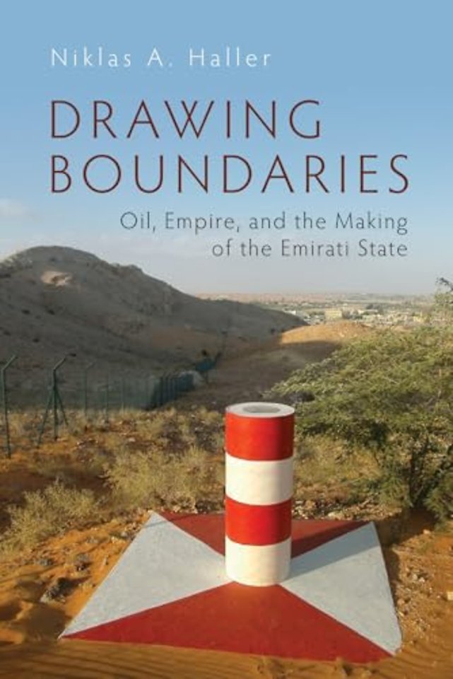Drawing Boundaries – Oil, Empire, and the Making of the Emirati State