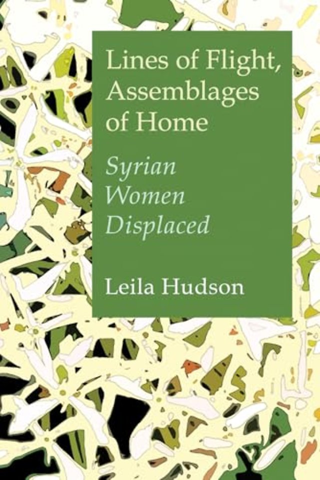 Lines of Flight, Assemblages of Home – Syrian Women Displaced