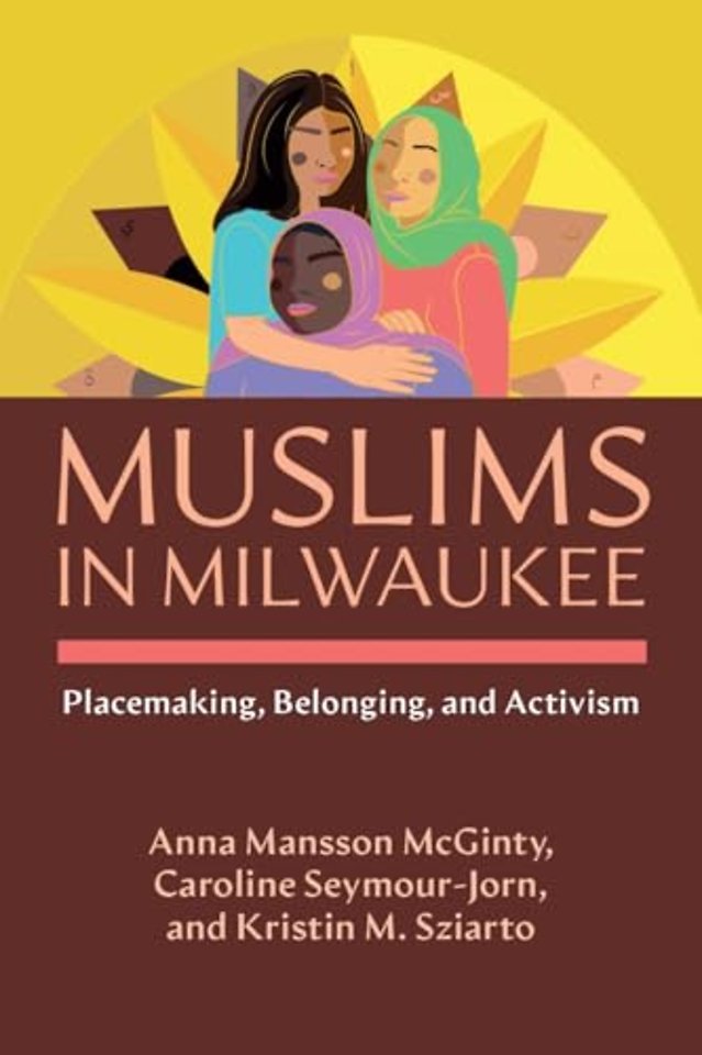 Muslims in Milwaukee – Placemaking, Belonging, and Activism
