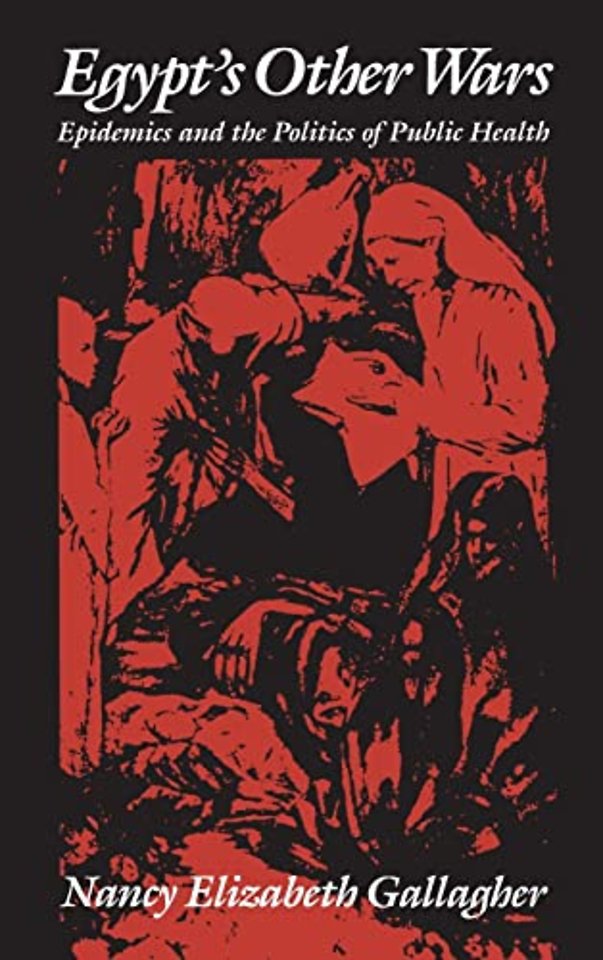 Egypt`s Other Wars – Epidemics and the Politics of Public Health