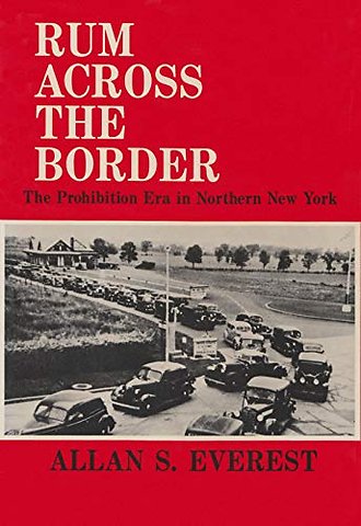 Rum Across the Border – The Prohibition Era in Northern New York