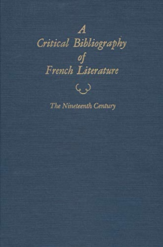A Critical Bibliography of French Literature, Volume V, the Nineteenth Century, in 2 parts