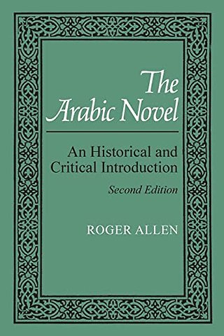 The Arabic Novel – An Historical and Critical Introduction