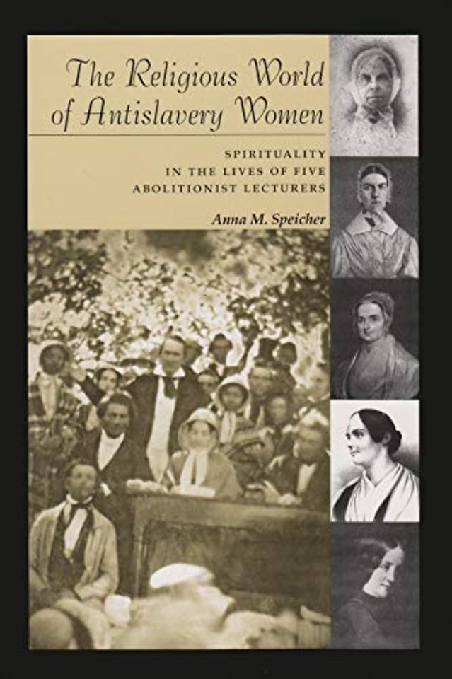 The Religious World of Antislavery Women – Spirituality in the Lives of Five Abolitionist Lecturers