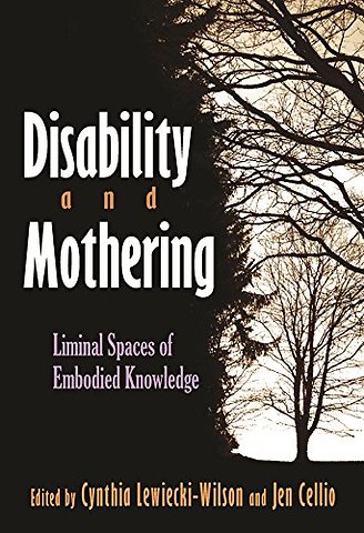 Disability and Mothering – Liminal Spaces of Embodied Knowledge