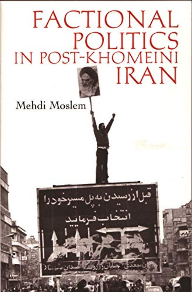 Factional Politics in Post–Khomeini Iran