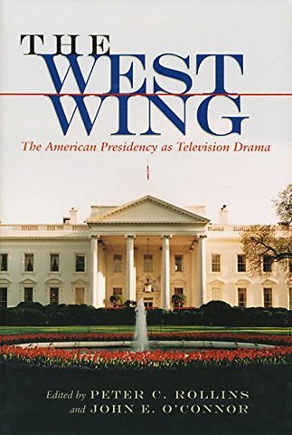 West Wing – The American Presidency As Television Drama