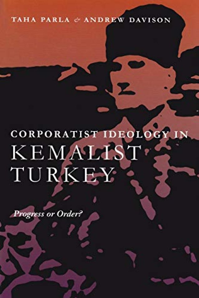 Corporatist Ideology in Kemalist Turkey – Progress or Order?