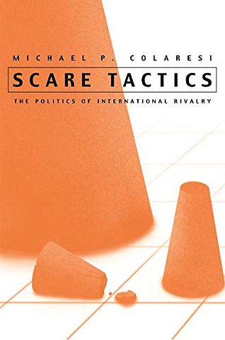 Scare Tactics – The Politics of International Rivalry