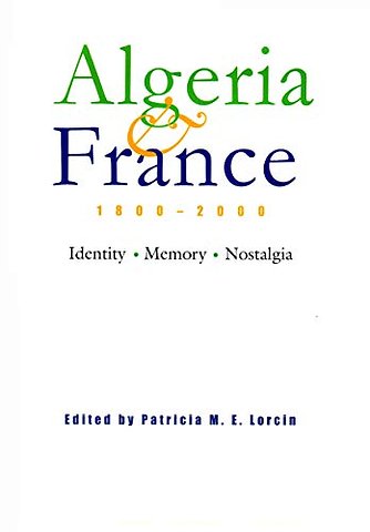 Algeria and France, 1800–2000 – Identity, Memory, Nostalgia