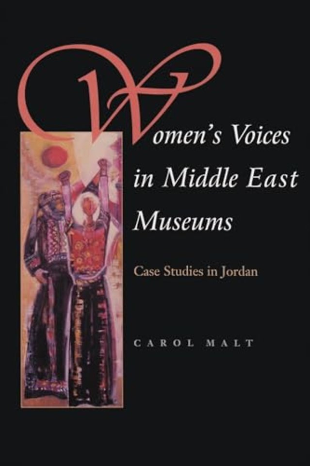 Women`s Voices in Middle East Museums – Case Studies in Jordan