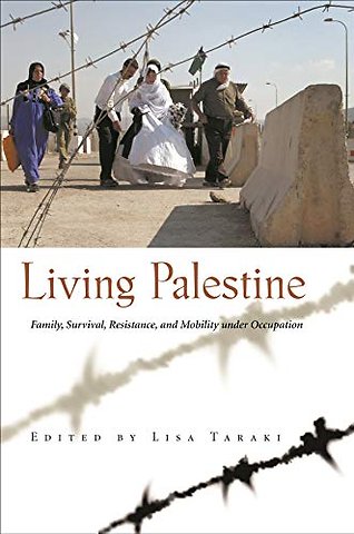 Living Palestine – Family Survival, Resistance, and Mobility Under Occupation
