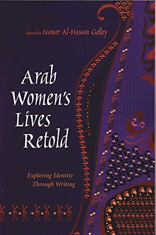 Arab Women`s Lives Retold – Exploring Identity Through Writing