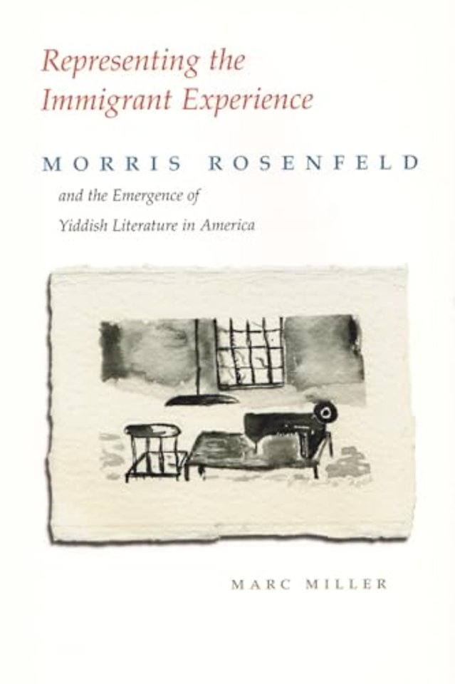 Representing the Immigrant Experience – Morris Rosenfeld and the Emergence of Yiddish Literature in America
