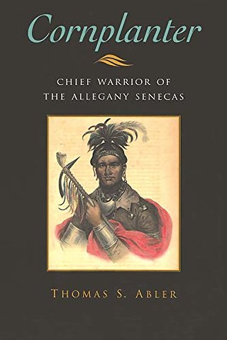 Cornplanter – Chief Warrior of the Allegany Senecas