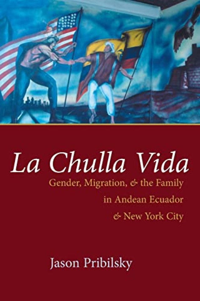 La Chulla Vida – Gender, Migration, and the Family in Andean Ecuador and New York City