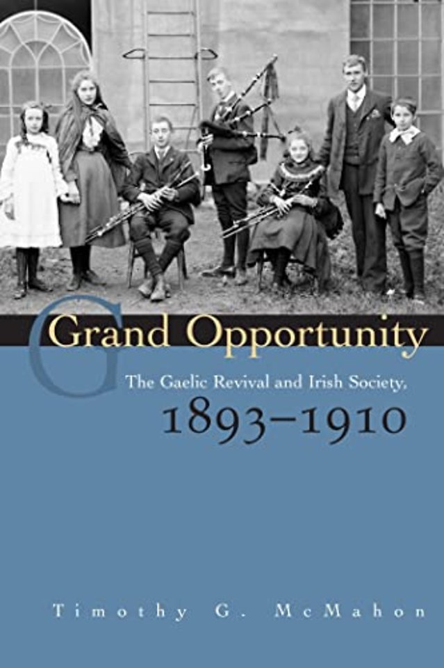 Grand  Opportunity – The Gaelic Revival and Irish Society, 1893–1910