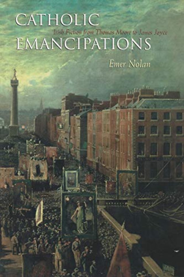 Catholic Emancipations – Irish Fiction from Thomas Moore to James Joyce