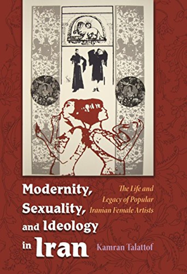 Modernity, Sexuality, and Ideology in Iran – The Life and Legacy of a Popular Female Artist