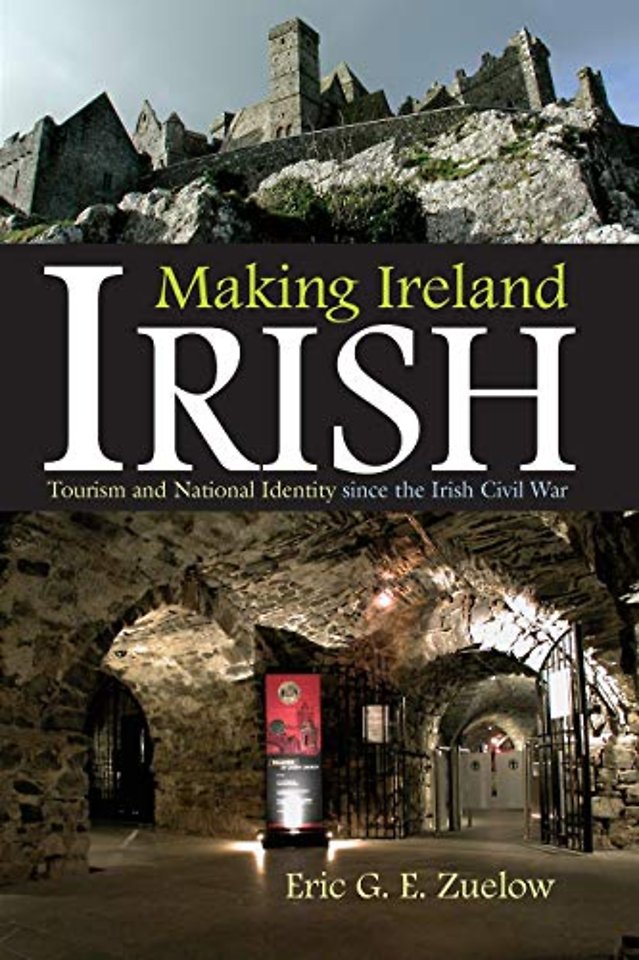 Making Ireland  Irish – Tourism and National Identity Since the Irish Civil War
