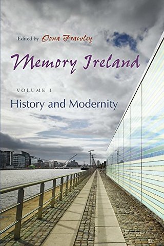 Memory Ireland – Volume 1: History and Modernity