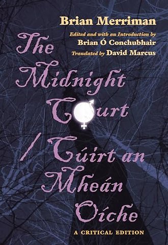 The Midnight Court / Cúirt an Mheán Oíche – A Critical Edition