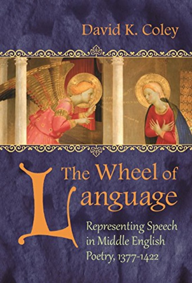 The Wheel of Language – Representing Speech in Middle English Poetry 1377–1422