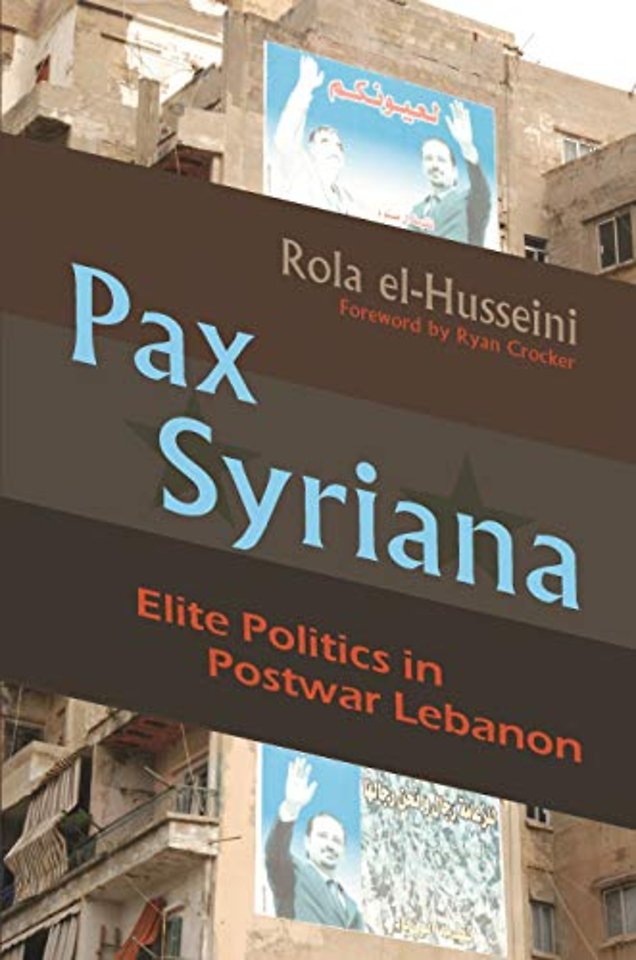 Pax Syriana – Elite Politics in Postwar Lebanon