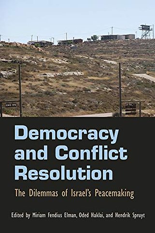 Democracy and Conflict Resolution – The Dilemmas of Israel`s Peacemaking
