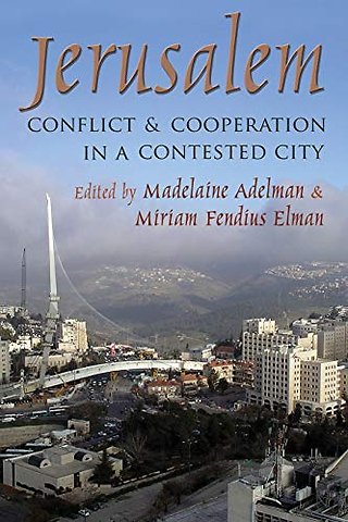 Jerusalem – Conflict and Cooperation in a Contested City