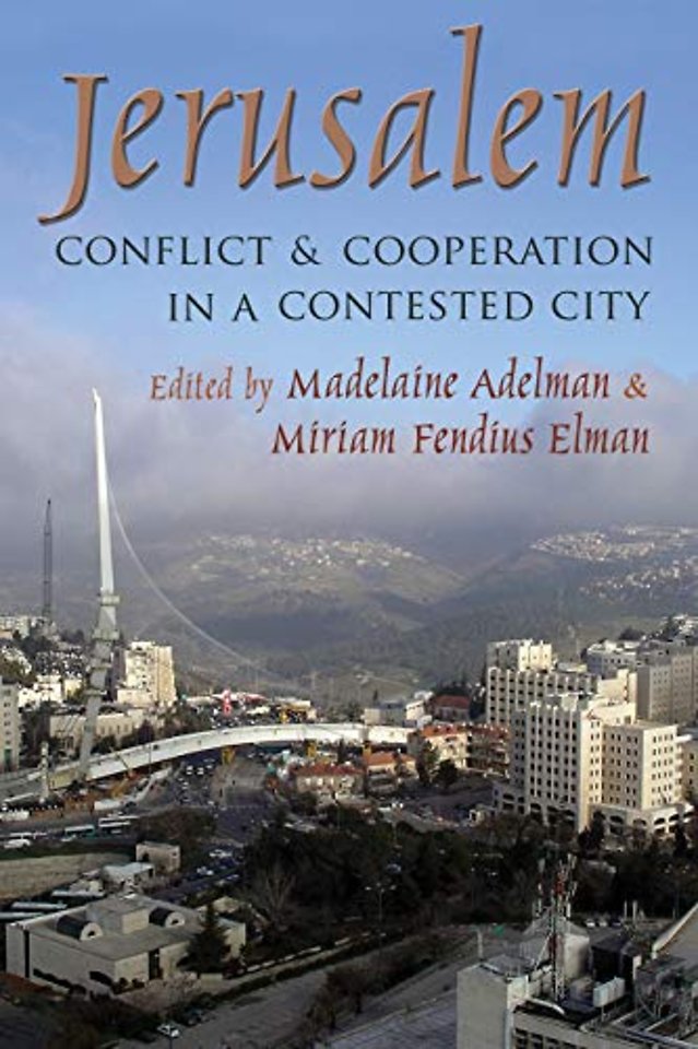 Jerusalem – Conflict and Cooperation in a Contested City