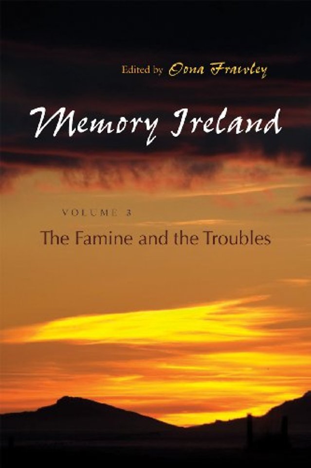 Memory Ireland – Volume 3: the Famine and the Troubles