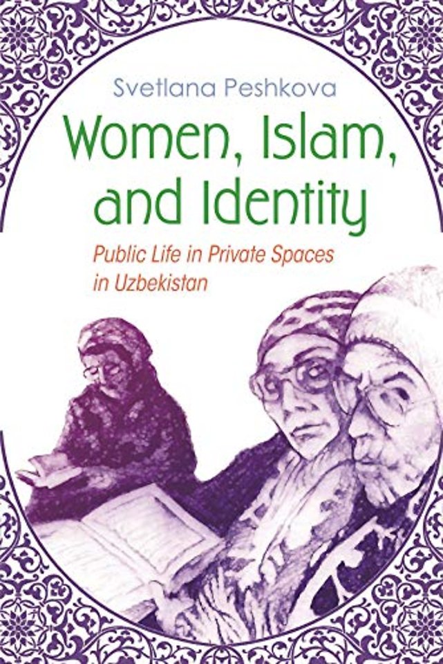 Women, Islam, and Identity – Public Life in Private Spaces in Uzbekistan