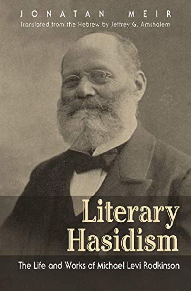 Literary Hasidism – The Life and Works of Michael Levi Rodkinson