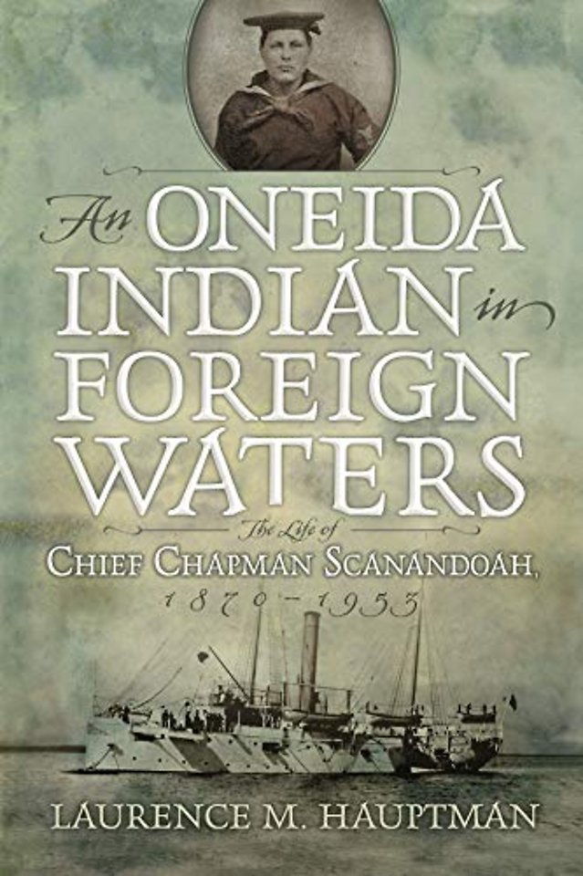 An Oneida Indian in Foreign Waters – The Life of Chief Chapman Scanandoah, 1870–1953