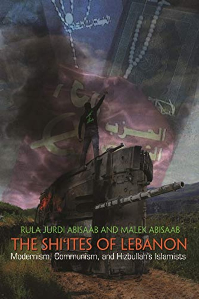 The Shi`ites of Lebanon – Modernism, Communism, and Hizbullah`s Islamists