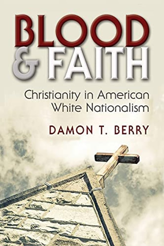 Blood and Faith – Christianity in American White Nationalism