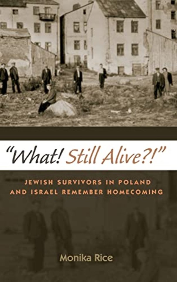 What! Still Alive?! – Jewish Survivors in Poland and Israel Remember Homecoming